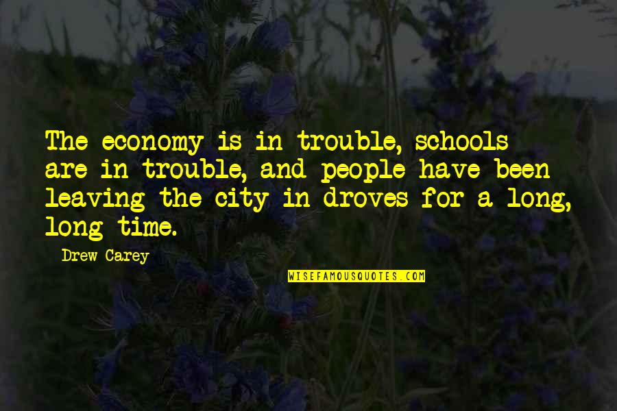 Time School Quotes By Drew Carey: The economy is in trouble, schools are in Time School Quotes By Drew Carey: The economy is in trouble, schools are in