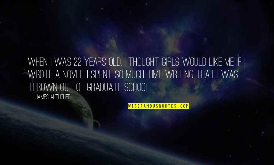 Time School Quotes By James Altucher: When I was 22 years old, I thought