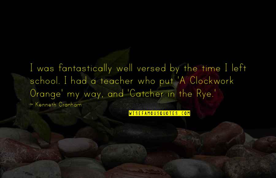 Time School Quotes By Kenneth Cranham: I was fantastically well versed by the time Time School Quotes By Kenneth Cranham: I was fantastically well versed by the time