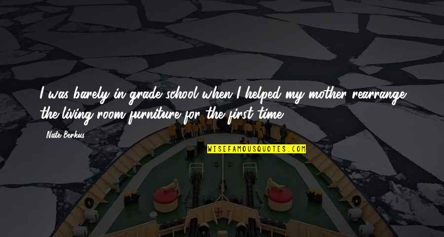 Time School Quotes By Nate Berkus: I was barely in grade school when I Time School Quotes By Nate Berkus: I was barely in grade school when I
