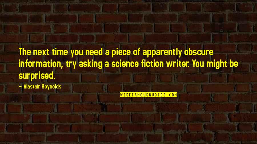Time Science Quotes By Alastair Reynolds: The next time you need a piece of