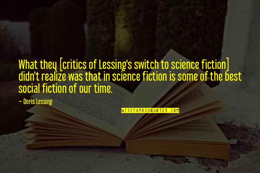 Time Science Quotes By Doris Lessing: What they [critics of Lessing's switch to science