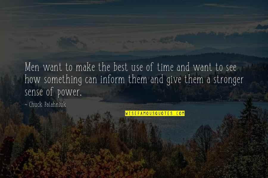 Time Sense Quotes By Chuck Palahniuk: Men want to make the best use of