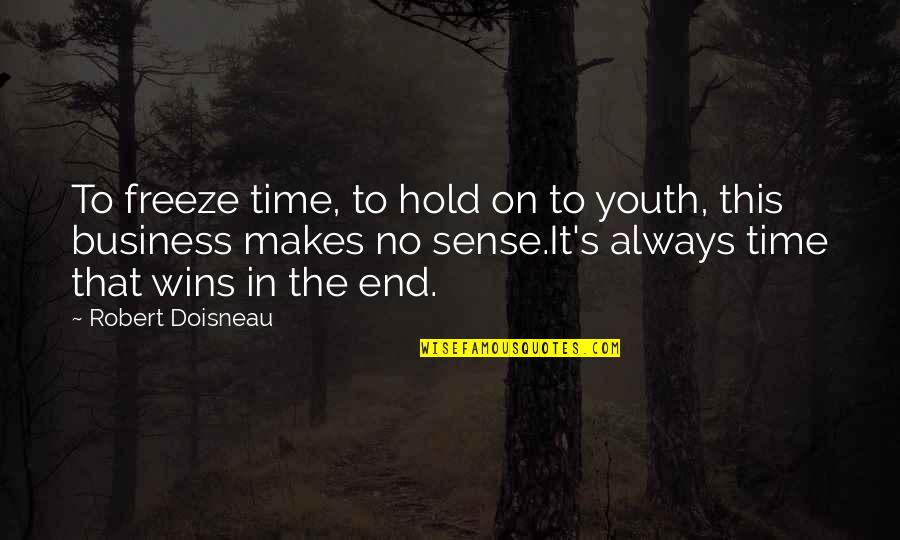 Time Sense Quotes By Robert Doisneau: To freeze time, to hold on to youth,