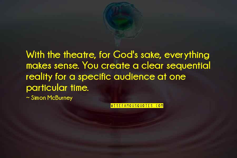 Time Sense Quotes By Simon McBurney: With the theatre, for God's sake, everything makes