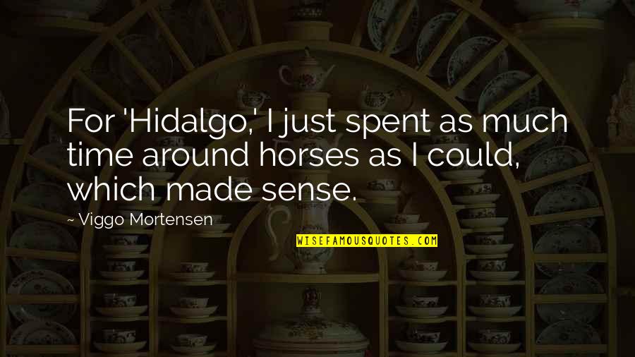 Time Sense Quotes By Viggo Mortensen: For 'Hidalgo,' I just spent as much time