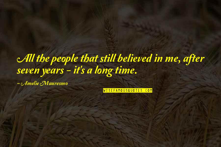Time Seven Quotes By Amelie Mauresmo: All the people that still believed in me,
