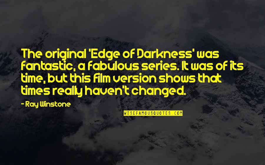 Time Shows Quotes By Ray Winstone: The original 'Edge of Darkness' was fantastic, a