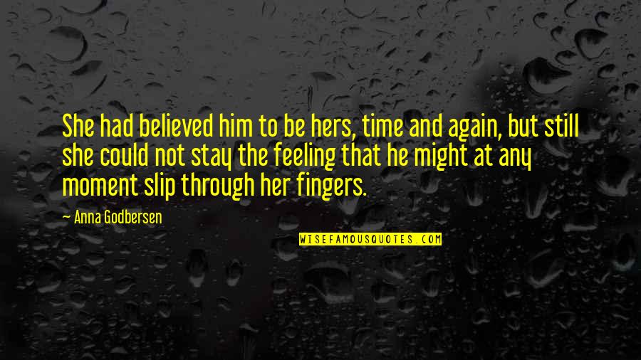 Time Slip Quotes By Anna Godbersen: She had believed him to be hers, time