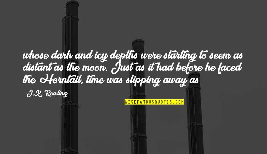 Time Slipping Away Quotes By J.K. Rowling: whose dark and icy depths were starting to
