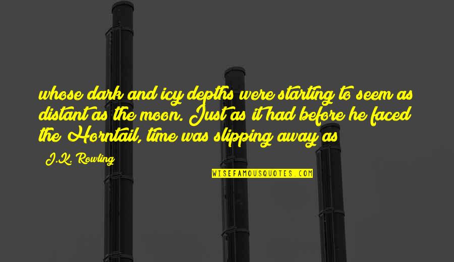 Time Slipping Quotes By J.K. Rowling: whose dark and icy depths were starting to