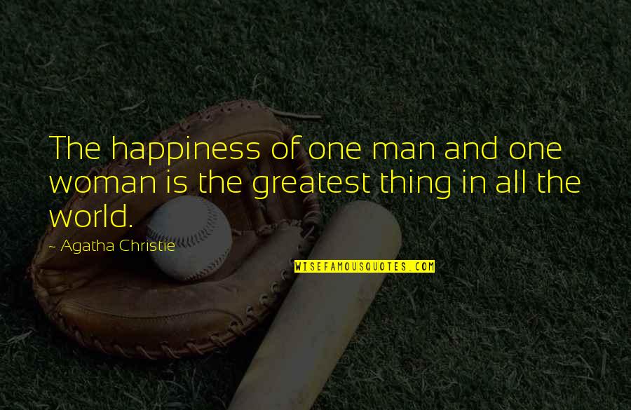 Time Sms Quotes By Agatha Christie: The happiness of one man and one woman