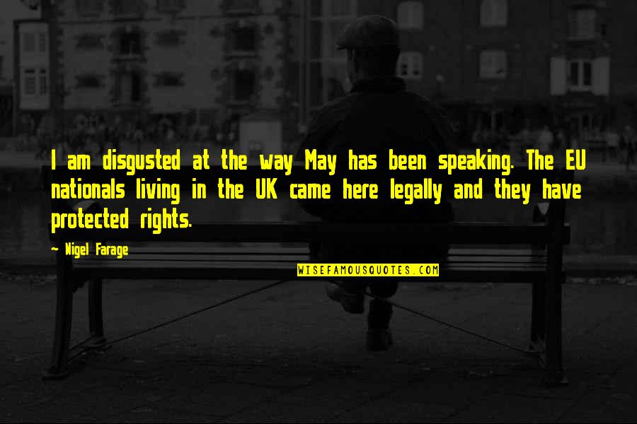 Time Solves Everything Quotes By Nigel Farage: I am disgusted at the way May has Time Solves Everything Quotes By Nigel Farage: I am disgusted at the way May has