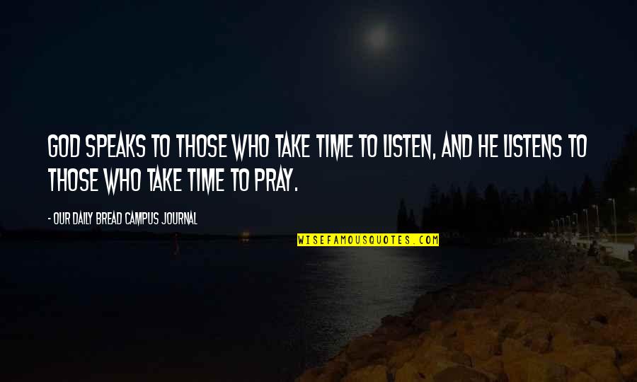 Time Speaks Quotes By Our Daily Bread Campus Journal: God speaks to those who take time to