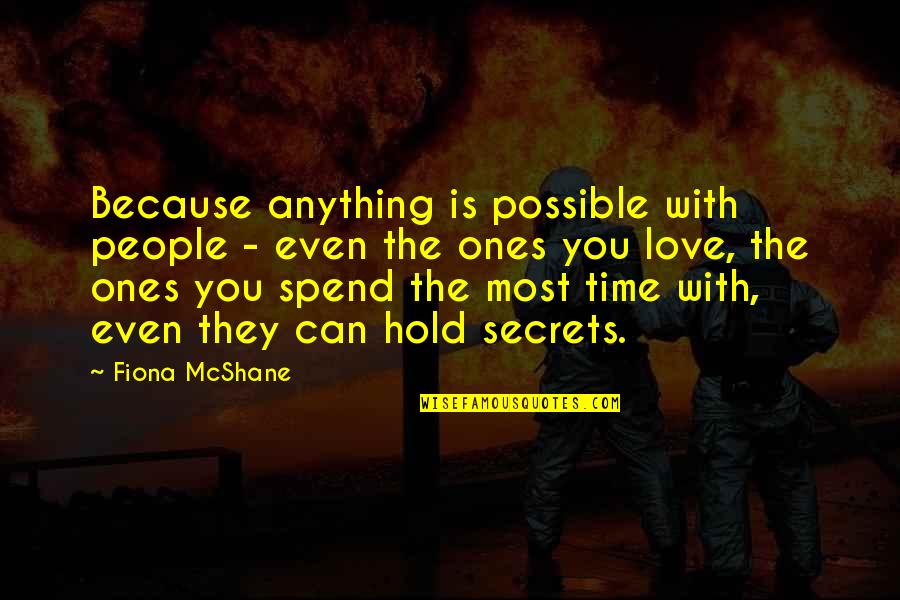 Time Spend With You Quotes By Fiona McShane: Because anything is possible with people - even
