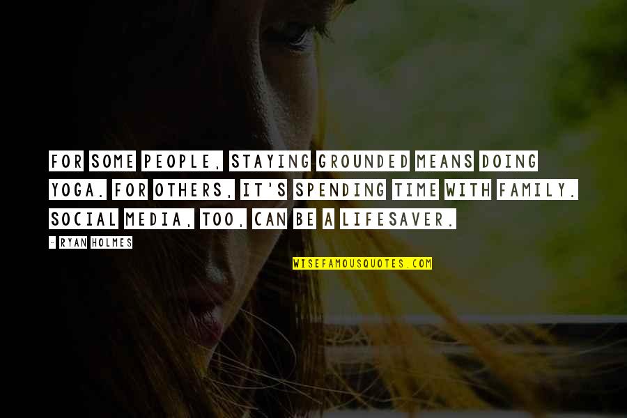 Time Spending Quotes By Ryan Holmes: For some people, staying grounded means doing yoga.