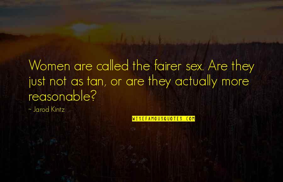 Time Spent Love Quotes By Jarod Kintz: Women are called the fairer sex. Are they