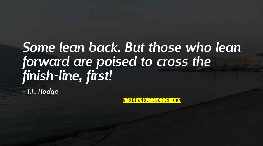 Time Spent With Friends Quotes By T.F. Hodge: Some lean back. But those who lean forward