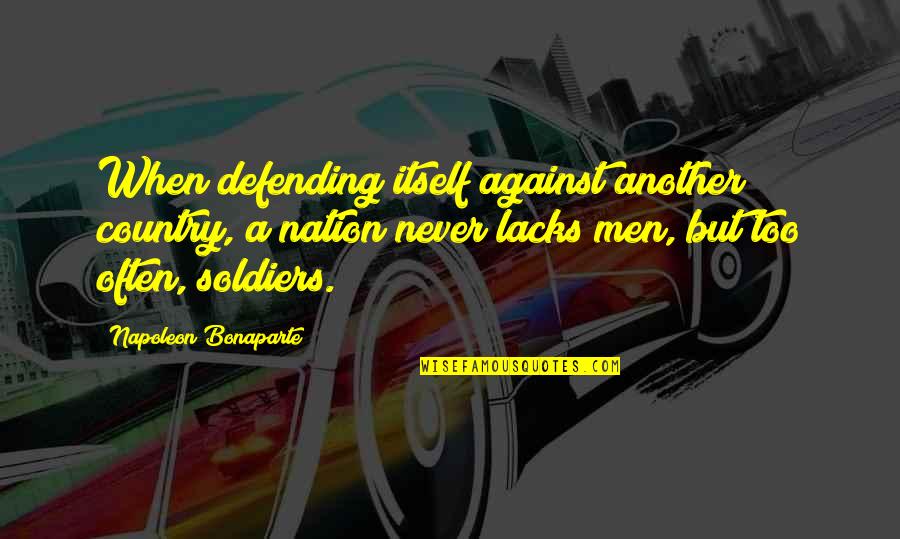 Time Stealers Quotes By Napoleon Bonaparte: When defending itself against another country, a nation