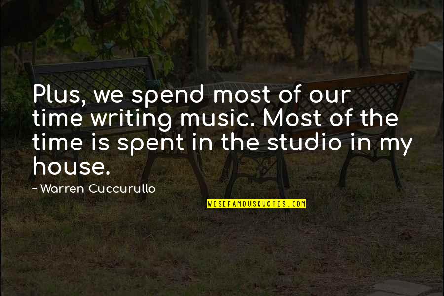 Time Studio Quotes By Warren Cuccurullo: Plus, we spend most of our time writing