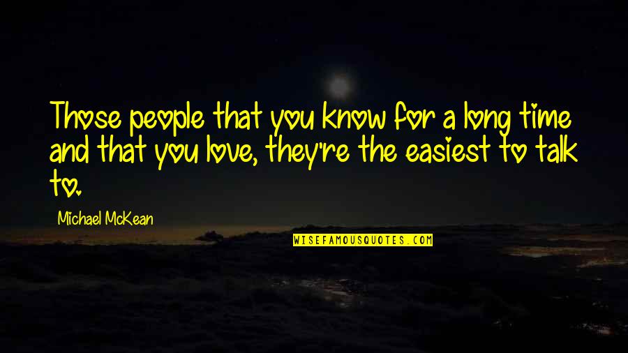 Time Talk Quotes By Michael McKean: Those people that you know for a long Time Talk Quotes By Michael McKean: Those people that you know for a long