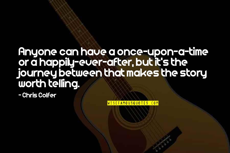 Time Telling Quotes By Chris Colfer: Anyone can have a once-upon-a-time or a happily-ever-after,