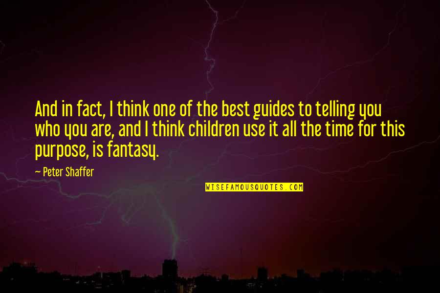 Time Telling Quotes By Peter Shaffer: And in fact, I think one of the