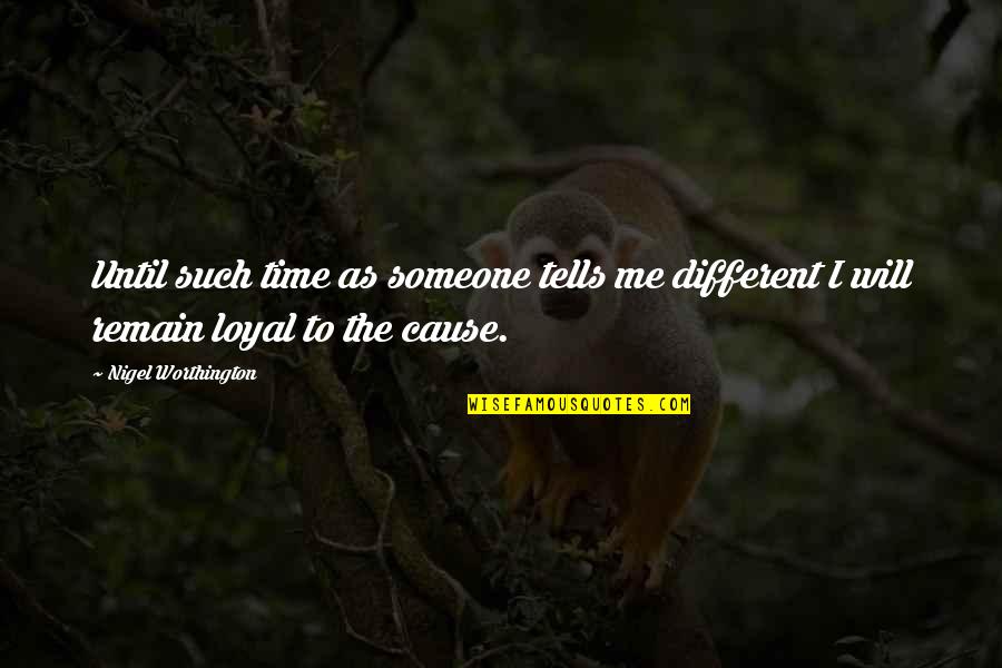 Time Tells All Quotes By Nigel Worthington: Until such time as someone tells me different