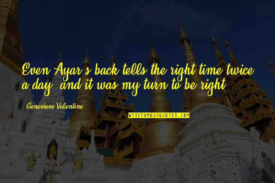 Time Tells Quotes By Genevieve Valentine: Even Ayar's back tells the right time twice