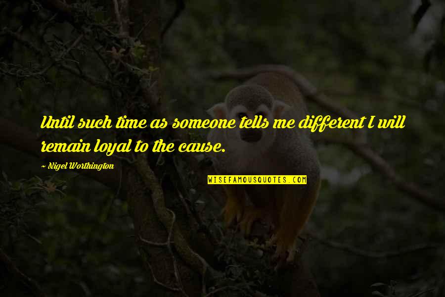 Time Tells Quotes By Nigel Worthington: Until such time as someone tells me different
