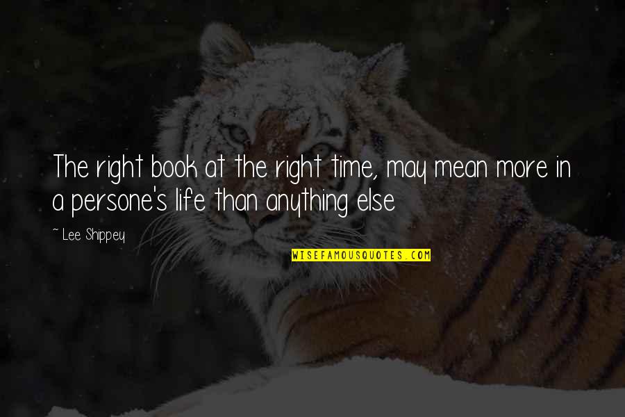 Time The Book Quotes By Lee Shippey: The right book at the right time, may