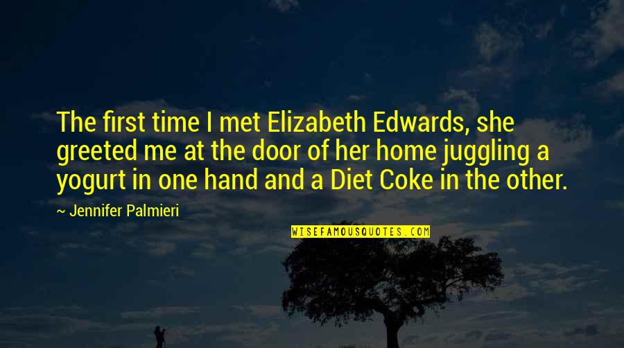 Time The Met Quotes By Jennifer Palmieri: The first time I met Elizabeth Edwards, she