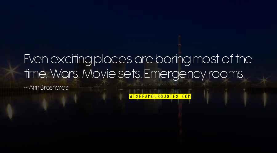 Time The Movie Quotes By Ann Brashares: Even exciting places are boring most of the