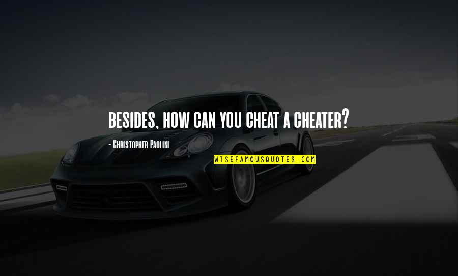 Time The Resident Quotes By Christopher Paolini: besides, how can you cheat a cheater?