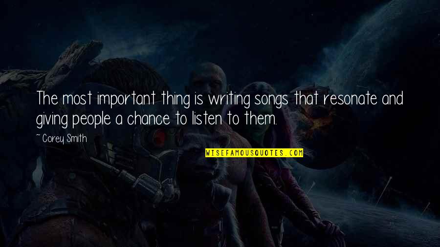 Time Theme Quotes By Corey Smith: The most important thing is writing songs that