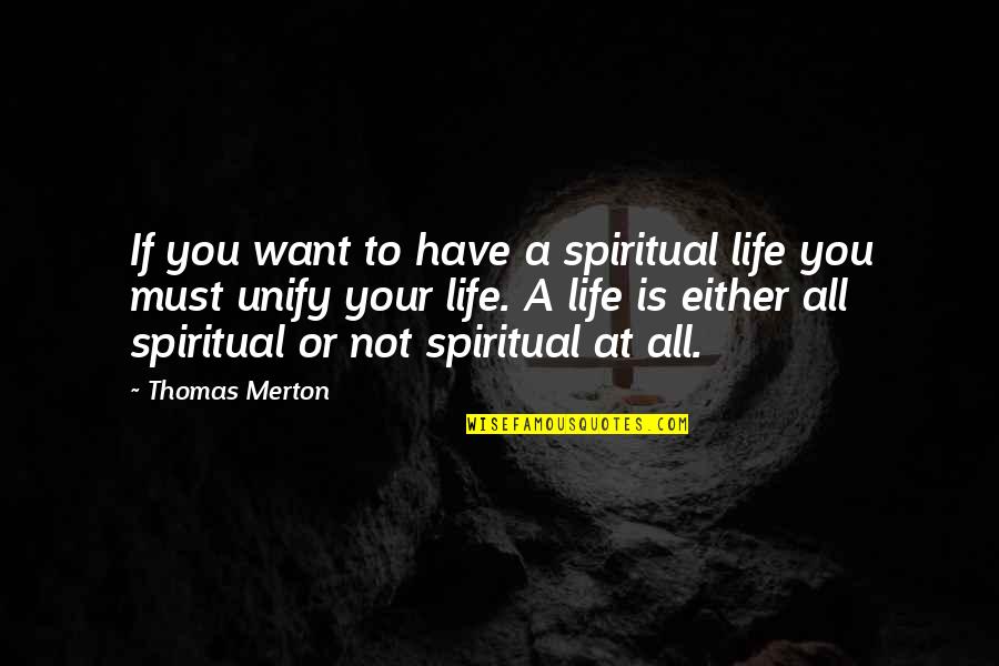 Time Theme Quotes By Thomas Merton: If you want to have a spiritual life