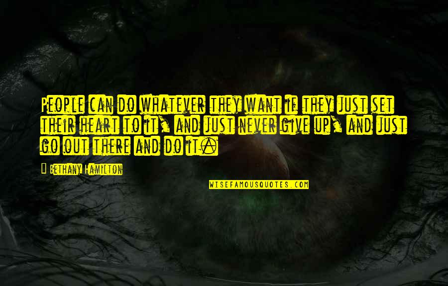 Time Thieves Quotes By Bethany Hamilton: People can do whatever they want if they Time Thieves Quotes By Bethany Hamilton: People can do whatever they want if they