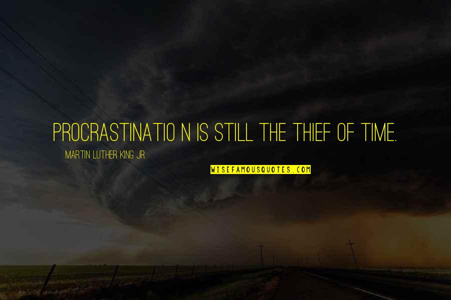 Time Thieves Quotes By Martin Luther King Jr.: Procrastinatio n is still the thief of time. Time Thieves Quotes By Martin Luther King Jr.: Procrastinatio n is still the thief of time.
