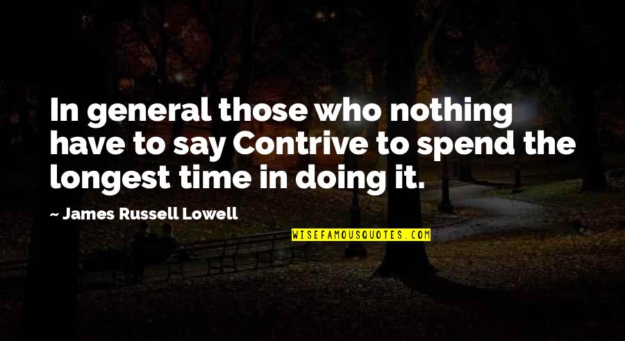 Time This Speech Quotes By James Russell Lowell: In general those who nothing have to say
