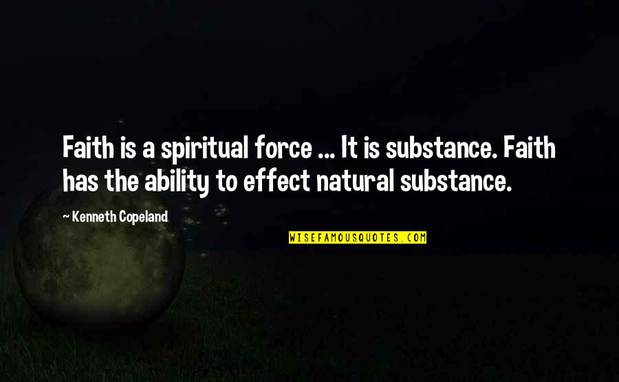 Time Ticking Away Quotes By Kenneth Copeland: Faith is a spiritual force ... It is Time Ticking Away Quotes By Kenneth Copeland: Faith is a spiritual force ... It is
