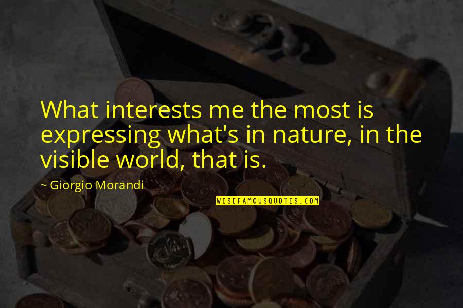 Time To Accept Reality Quotes By Giorgio Morandi: What interests me the most is expressing what's