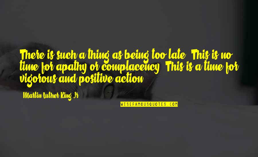 Time To Be Positive Quotes By Martin Luther King Jr.: There is such a thing as being too