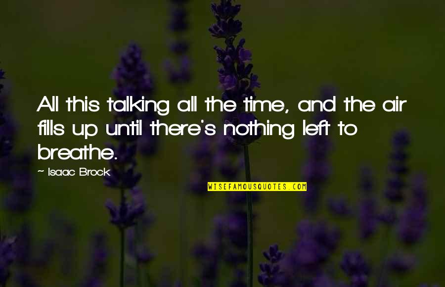 Time To Breathe Quotes By Isaac Brock: All this talking all the time, and the