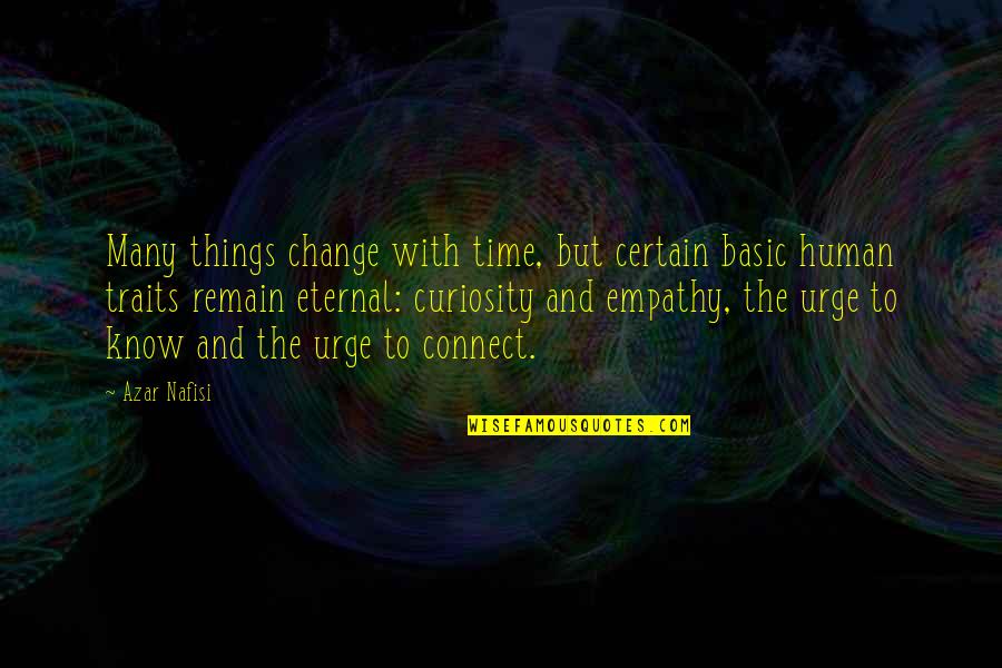 Time To Change Things Quotes By Azar Nafisi: Many things change with time, but certain basic