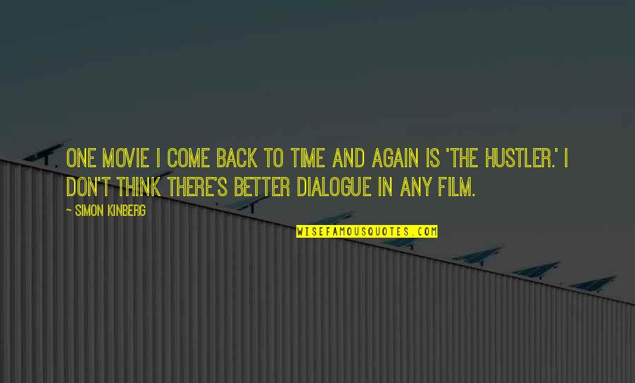 Time To Come Back Quotes By Simon Kinberg: One movie I come back to time and Time To Come Back Quotes By Simon Kinberg: One movie I come back to time and