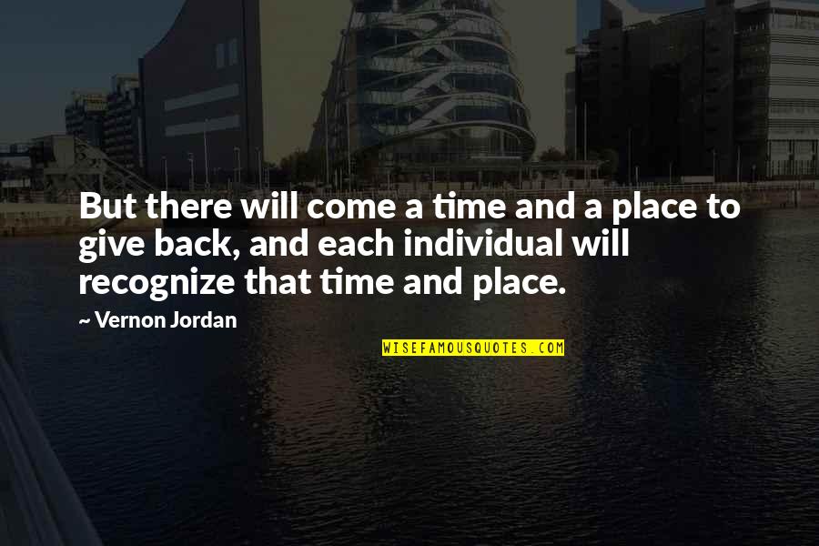 Time To Come Back Quotes By Vernon Jordan: But there will come a time and a Time To Come Back Quotes By Vernon Jordan: But there will come a time and a