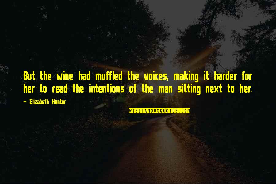 Time To Concentrate On Me Quotes By Elizabeth Hunter: But the wine had muffled the voices, making