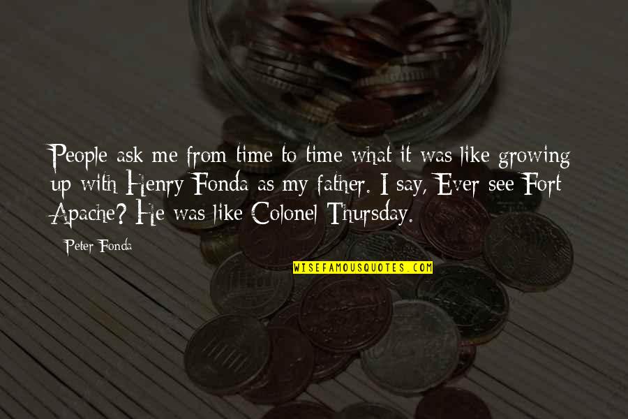 Time To Do Something Different Quotes By Peter Fonda: People ask me from time to time what