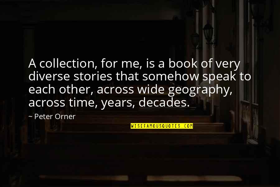 Time To Each Other Quotes By Peter Orner: A collection, for me, is a book of