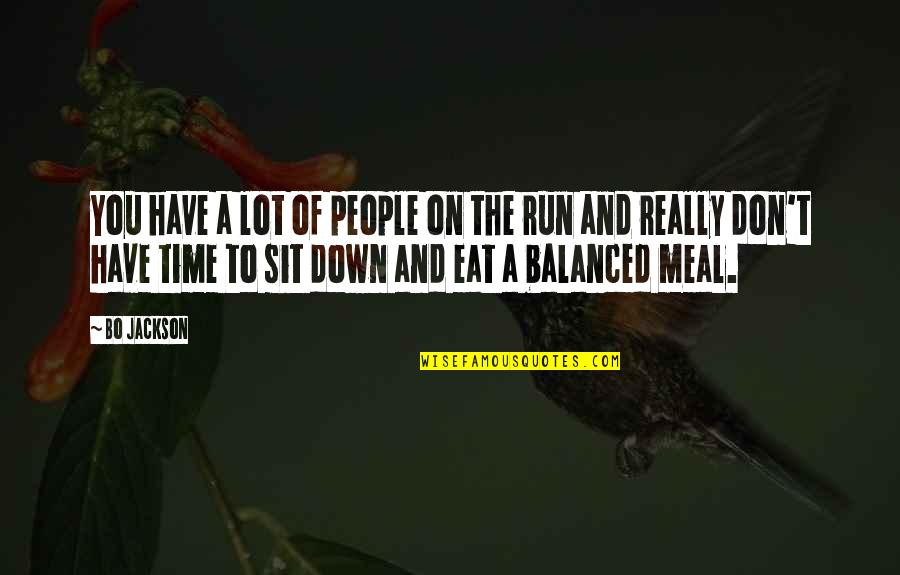 Time To Eat Quotes By Bo Jackson: You have a lot of people on the Time To Eat Quotes By Bo Jackson: You have a lot of people on the